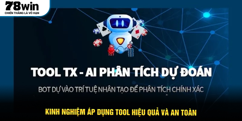 Kinh nghiệm áp dụng tool hiệu quả và an toàn